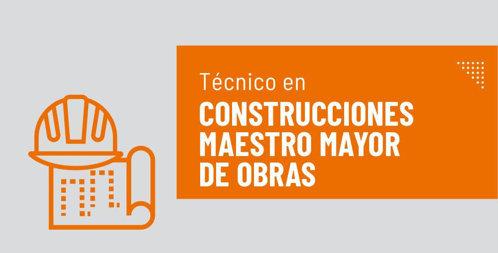 Técnico en Construcciones – Maestro Mayor de Obras